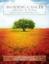 Avoiding Cancer One Day at a Time: Practical Advice for Preventing Cancer