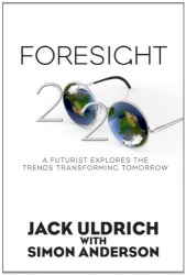 Foresight 20/20: A Futurist Explores the Trends Transforming Tomorrow