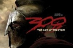 300: The Art of the Film: A Zack Snyder Film