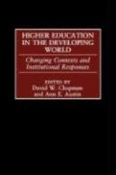Higher Education in the Developing World: Changing Contexts and Institutional Responses (Gpg) (PB)