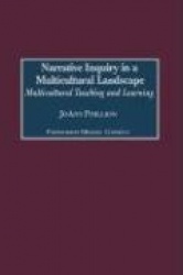 Narrative Inquiry in a Multicultural Landscape: Multicultural Teaching and Learning (Gpg) (PB)