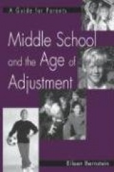 Middle School and the Age of Adjustment: A Guide for Parents (Gpg) (PB)