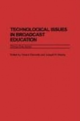 Technological Issues in Broadcast Education: Critical Challenges (Gpg) (PB)