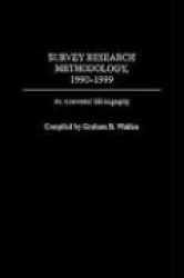 Survey Research Methodology 1990-1999: An Annotated Bibliography (Gpg) (PB)