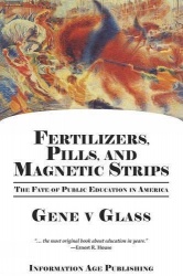 Fertilizers, Pills, and Magnetic Strips - The Fate of Public Education in America