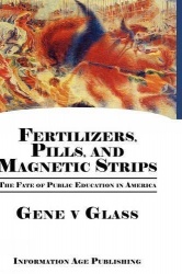 Fertilizers, Pills, and Magnetic Strips - The Fate of Public Education in America