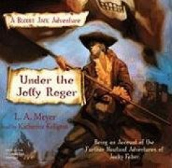 Under the Jolly Roger - Being an Account of the Further Nautical Adventures of Jacky Faber
