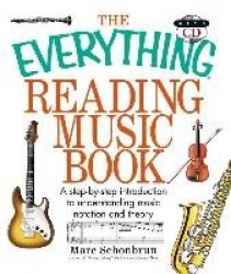 The Everything Reading Music - A Step-By-Step Introduction To Understanding Music Notation And Theory