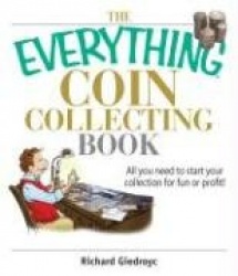The Everything Coin Collecting Book - All You Need to Start Your Collection and Trade for Profit