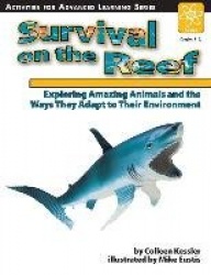 Survival on the Reef: Exploring Amazing Animals and the Ways They Adapt to Their Environment