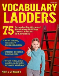 Vocabulary Ladders - 75 Reproducible Advanced Vocabulary-Building Games, Puzzles, and Activities (Grades 5-8)