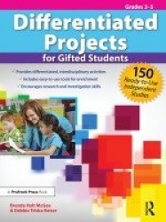 Differentiated Projects for Gifted Students - 150 Ready-to-Use Independent Studies (Grades 3-5)