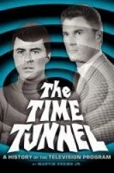 The Time Tunnel - A History of the Television Series