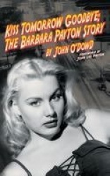 Kiss Tomorrow Goodbye - The Barbara Payton Story (2nd Ed.)