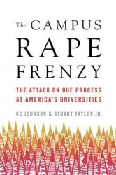 The Campus Rape Frenzy - The Attack on Due Process at America's Universities
