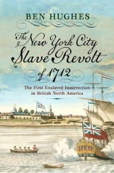 The New York City Slave Revolt of 1712 - The First Enslaved Insurrection in British North America