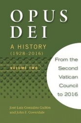 Opus Dei: A History (1928-2016), Volume Two