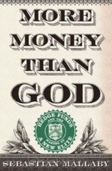 More Money Than God: Hedge Funds and the Making of a New Elite
