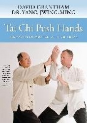 Tai Chi Push Hands - The Martial Foundation of Tai Chi Chuan