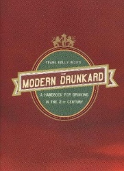 The Modern Drunkard - A Handbook for Drinking in the 21st Century