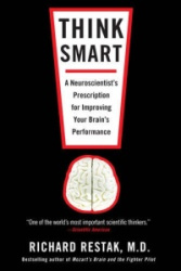 Think Smart - A Neuroscientist's Prescription for Improving Your Brain's Performance