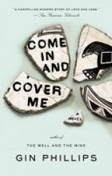 Come In and Cover Me - A Novel