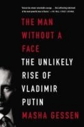 The Man Without a Face - The Unlikely Rise of Vladimir Putin