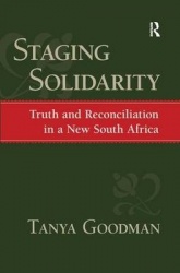 Staging Solidarity - Truth and Reconciliation in a New South Africa