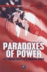 Paradoxes of Power - U.S. Foreign Policy in a Changing World