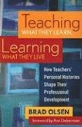 Teaching What They Learn, Learning What They Live - How Teachers' Personal Histories Shape Their Professional Development