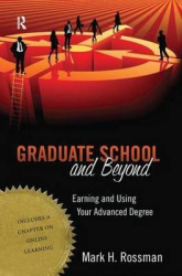 Graduate School and Beyond - Earning and Using Your Advanced Degree