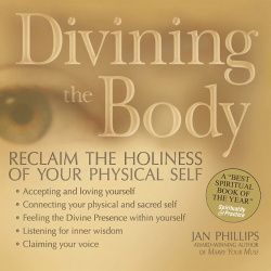 Divining the Body - Reclaim the Holiness of Your Physical Self
