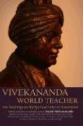 Vivekananda World Teacher - His Teachings on the Spiritual Unity of Humankind