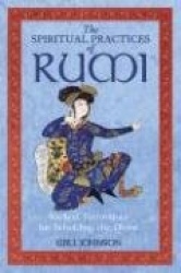 Spiritual Practices Of Rumi: Radical Techniques For Beholding The Divine