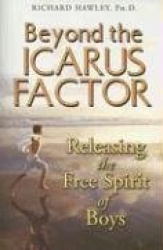 Beyond the icarus factor - releasing the free spirit of boys