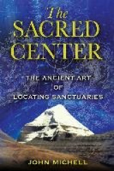 The Sacred Center - The Ancient Art of Locating Sanctuaries