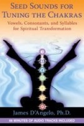Seed sounds for tuning the chakras - vowels, consonants, and syllables for