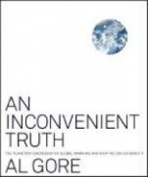 An Inconvenient Truth - The Planetary Emergency of Global Warming and What We Can Do about It
