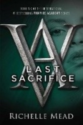 Last Sacrifice - A Vampire Academy Novel