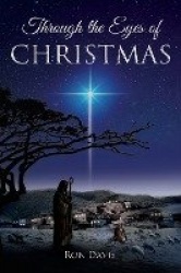 Through the Eyes of Christmas - Keys to Unlocking the Spirit of Christmas in Your Heart