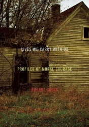 Lives We Carry with Us - Profiles of Moral Courage