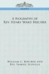A Biography of REV. Henry Ward Beecher
