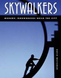 Skywalkers - Mohawk Ironworkers Build the City