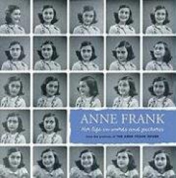 Anne Frank - Her Life in Words and Pictures from the Archives of the Anne Frank House