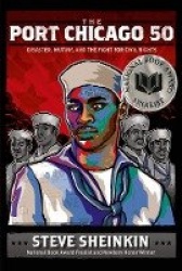 The Port Chicago 50 - Disaster, Mutiny, and the Fight for Civil Rights (National Book Award Finalist)