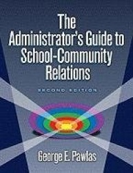 Administrator's Guide to School-Community Relations, The