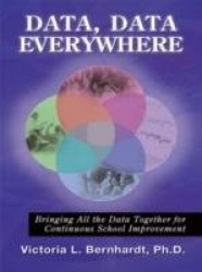Data, Data, Everywhere - Bringing All the Data Together for Continuous School Improvement
