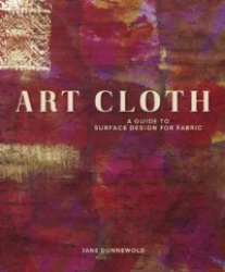 Art Cloth - A Guide to Surface Design for Fabric