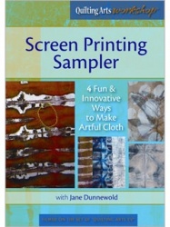 Screen Printing Sampler 4 Fun & Innovative Ways to Make Artful Cloth