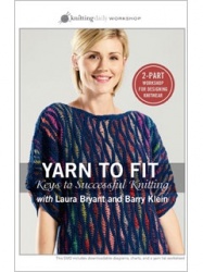 Yarn to Fit Keys to Successful Knitting with Laura Bryant and Barry Klein